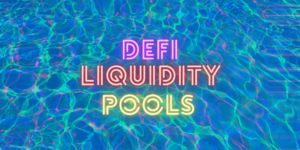 What is a DeFi Liquidity Pool: A Non-Technical Breakdown (w/ Examples!)
