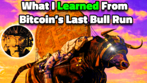 The Key Thing I Learned From Bitcoin’s Previous Bull Run