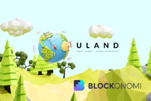 ULAND: A Blockchain-Based NFT MetaVerse Platform Built on the Real World
