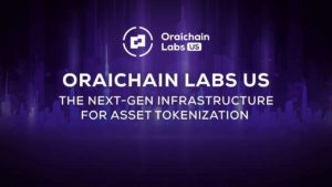 Oraichain Labs US Launches With Asset Tokenization Platform Aiming to Broaden Access to Capital Markets