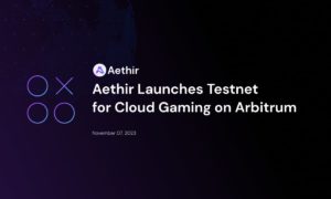 Aethir Launches Testnet for Cloud Gaming on Arbitrum