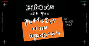 Bitcoin And The Pedagogy Of The Oppressed