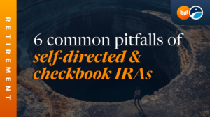 6 Common Pitfalls of Self-Directed and Checkbook Bitcoin IRAs