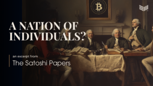 An Excerpt From The Satoshi Papers: A Nation of Individuals?
