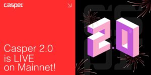 Casper 2.0 Goes Live on Mainnet, Positioning Casper Network for the Real-World Asset Era