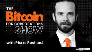 Bitcoin Magazine Launches “The Bitcoin for Corporations Show” Hosted by Pierre Rochard, CEO of The Bitcoin Bond Company