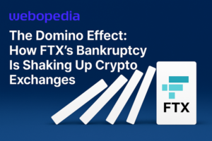 The Domino Effect: How FTX’s Bankruptcy Is Shaking Up Crypto Exchanges