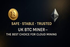Safe, Stable, and Trustworthy—The Best Choice for UK-Based BTC Miner Cloud Mining.